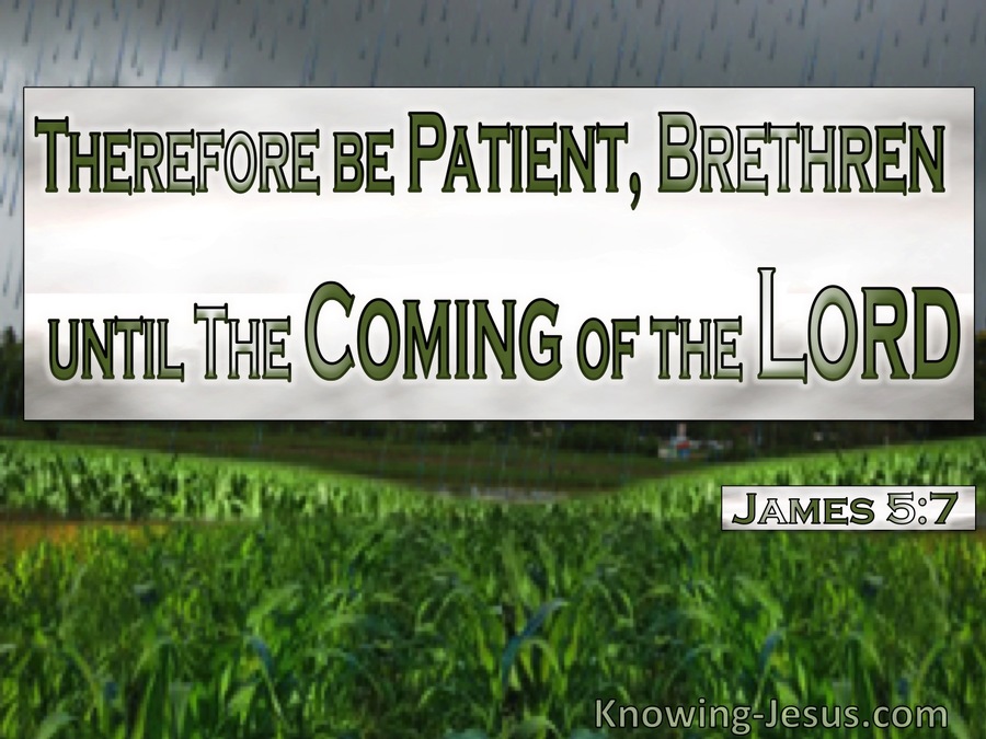 James 5:7 Be Patient Until The Coming Of The Lord (green)